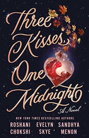 Chokshi, Roshani / Menon, Sandhya et al. Three Kisses, One Midnight. St. Martin's Publishing Group, 2022.