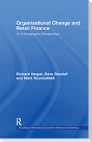Organisational Change and Retail Finance