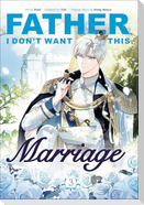 Father, I Don't Want This Marriage, Volume 3