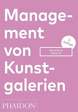 Resch, Magnus. Management von Kunstgalerien. Phaidon Verlag GmbH, 2016.