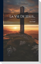 La Vie De Jésus...