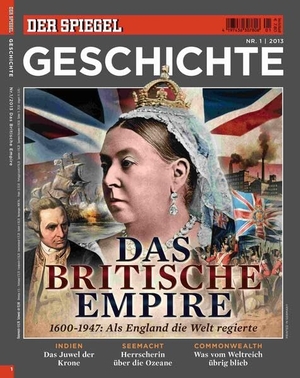 SPIEGEL-Verlag Rudolf Augstein GmbH & Co. KG / Rudolf Augstein (Hrsg.). Das Britische Empire - SPIEGEL GESCHICHTE. SPIEGEL-Verlag, 2013.