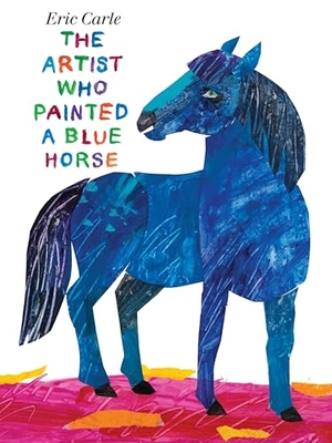 Carle, Eric. The Artist Who Painted a Blue Horse. Penguin Young Readers Group, 2011.