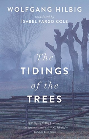 Hilbig, Wolfgang. The Tidings of the Trees. Two Lines Press, 2018.