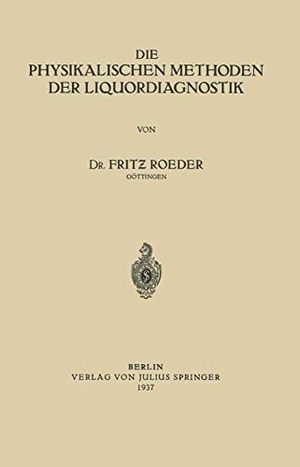Roeder, Fritz. Die Physikalischen Methoden der Liquordiagnostik. Springer Berlin Heidelberg, 1937.