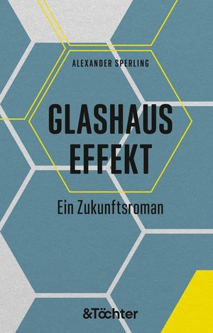 Sperling, Alexander. Glashauseffekt - Ein Zukunftsroman. &Töchter UG, 2020.