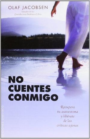 Jacobsen, Olaf. No Cuentes Conmigo: Recupera Tu Autoestima y Liberate de las Criticas Ajenas = Do Not Count on Me. Obelisco, 2011.