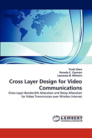 Shen, Yushi / C. Cosman, Pamela et al. Cross Layer Design for Video Communications - Cross Layer Bandwidth Allocation and Delay Allocation for Video Transmission over Wireless Internet. LAP LAMBERT Academic Publishing, 2010.