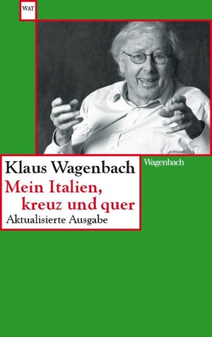 Wagenbach, Klaus (Hrsg.). Mein Italien, kreuz und quer - Aktualisierte und erweiterte Ausgabe letzter Hand. Wagenbach Klaus GmbH, 2024.