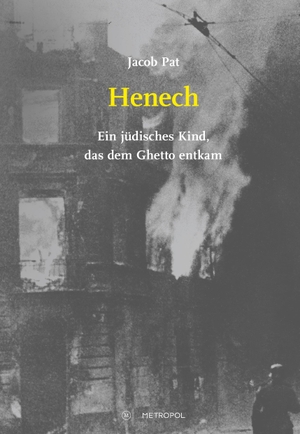 Pat, Jacob. Henech - Ein jüdisches Kind, das dem Ghetto entkam. Metropol Verlag, 2024.
