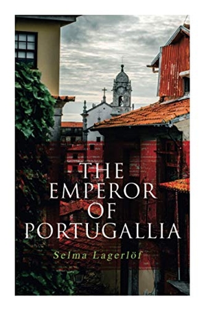Lagerlöf, Selma / Velma Swanston Howard. The Emperor of Portugallia. WTAW Press, 2021.