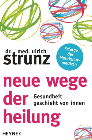 Strunz, Ulrich. Neue Wege der Heilung - Gesundheit geschieht von innen. Heyne Verlag, 2017.