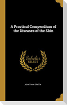 A Practical Compendium of the Diseases of the Skin