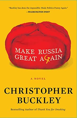 Buckley, Christopher. Make Russia Great Again. Simon & Schuster, 2021.