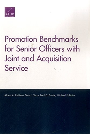 Robbert, Albert A / Terry, Tara L et al. Promotion Benchmarks for Senior Officers with Joint and Acquisition Service. RAND Corporation, 2016.