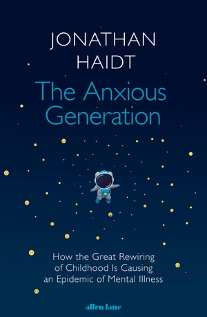 Haidt, Jonathan. The Anxious Generation - How the Great Rewiring of Childhood Is Causing an Epidemic of Mental Illness. Penguin Books Ltd (UK), 2024.