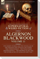 The Collected Shorter Supernatural & Weird Fiction of Algernon Blackwood