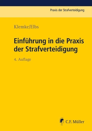 Klemke, Olaf / Hansjörg Elbs. Einführung in die Praxis der Strafverteidigung. Müller C.F., 2019.