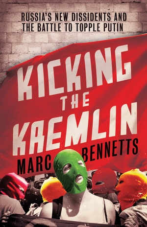 Bennetts, Marc. Kicking the Kremlin: Russia's New Dissidents and the Battle to Topple Putin. ONEWorld Publications, 2014.