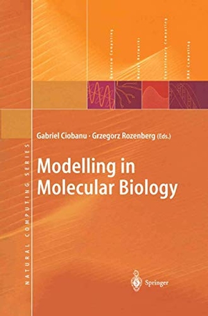 Rozenberg, Grzegorz / Gabriel Ciobanu (Hrsg.). Modelling in Molecular Biology. Springer Berlin Heidelberg, 2012.