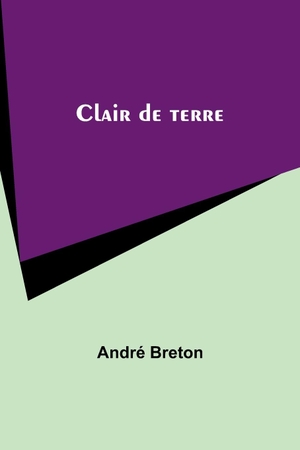Breton, André. Clair de terre. Alpha Editions, 2023.