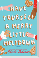 Have Yourself a Merry Little Meltdown