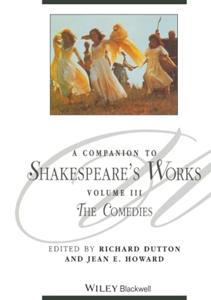 Dutton / Howard. A Companion to Shakespeare's Works - The Comedies. John Wiley & Sons, 2003.