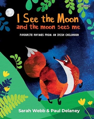 Webb, Sarah. I See the Moon and the Moon Sees Me - Favourite Rhymes from an Irish Childhood. O'Brien Press Ltd, 2024.