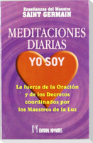 Meditaciones diarias, yo soy : la fuerza de la oración y de los derechos coordinados por los maestros de la luz