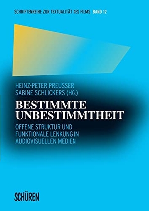 Preußer, Heinz-Peter / Sabine Schlickers (Hrsg.). Bestimmte Unbestimmtheit - Offene Struktur und funktionale Lenkung in audiovisuellen Medien. Schüren Verlag, 2023.