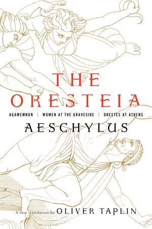 Aeschylus. The Oresteia - Agamemnon, Women at the Graveside, Orestes in Athens - Agamemnon, Women at the Graveside, Orestes in Athens. W W Norton & Co Ltd, 2018.