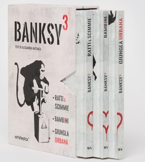 Mattanza, Alessandra. Banksy³. Ratti & scimmie-Bambini-Urban jungle. White Star, 2024.