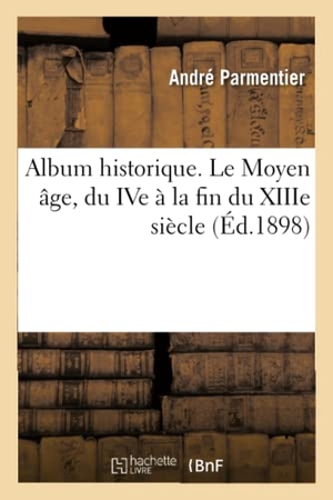 Parmentier, André. Album historique. Le Moyen âge, du IVe à la fin du XIIIe siècle. Hachette Livre, 2018.