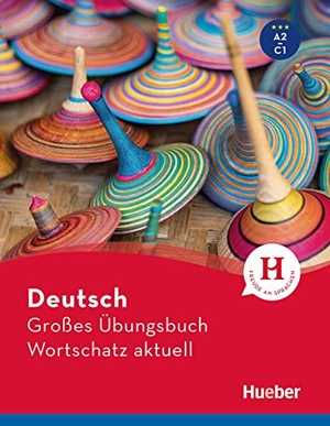 Techmer, Marion / Lilli Marlen Brill. Deutsch Großes Übungsbuch Wortschatz aktuell A2-C1. Buch. Hueber Verlag GmbH, 2021.