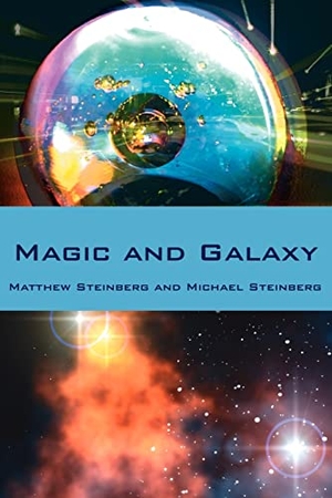 Steinberg, Matthew / Michael Steinberg. Magic and Galaxy. AuthorHouse, 2006.