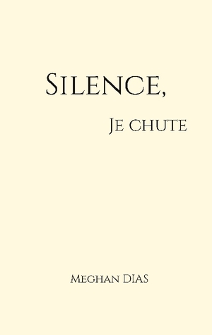 Dias, Meghan. Silence, je chute. Books on Demand, 2023.