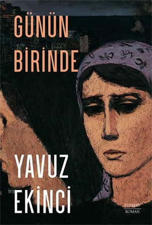 Ekinci, Yavuz. Günün Birinde. Everest Yayinlari, 2022.