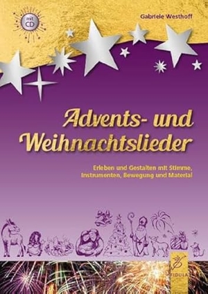 Westhoff, Gabriele. Advents- und Weihnachtslieder - Erleben und Gestalten mit Stimme, Instrumenten, Bewegung und Material. Fidula - Verlag, 2023.