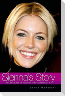 Sienna's Story: The Biography of Britain's Most Inspiring Star
