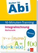 Sicher im Abi 10-Minuten-Training Mathematik Integralrechnung