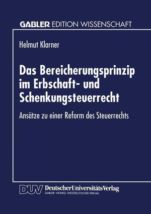 Das Bereicherungsprinzip im Erbschaft- und Schenkungsteuerrecht - Ansätze zu einer Reform des Steuerrechts. Deutscher Universitätsverlag, 1995.