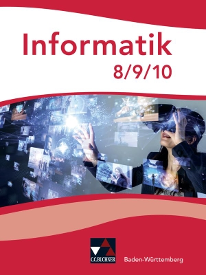 Beer, Erich / Weller, Alexander et al. Informatik Baden-Württemberg 8/9/10. Buchner, C.C. Verlag, 2024.