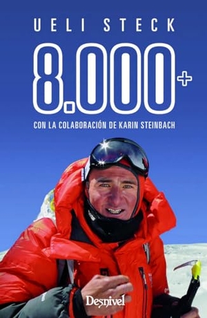 Chapa, Pedro / Ueli Steck. 8.000+. Ediciones Desnivel, S. L, 2016.