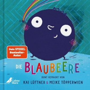 Lüftner, Kai. Die Blaubeere - Lustiges Bilderbuch mit frech gereimten Wortspielen von Spiegel-Bestsellerautor Kai Lüftner für Kinder ab 3. CalmeMara Verlag, 2024.