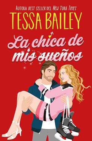 Bailey, Tessa. Chica de MIS Sueños, La. Urano World, 2026.