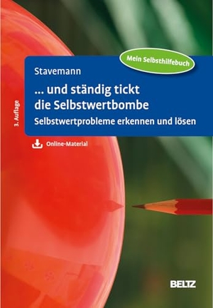 Stavemann, Harlich H.. ... und ständig tickt die Selbstwertbombe - Selbstwertprobleme erkennen und lösen. Mit Online-Material. Psychologie Verlagsunion, 2025.