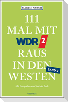 111 Mal mit WDR 2 raus in den Westen, Band 2
