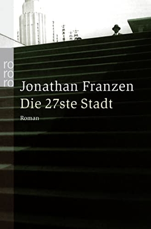 Franzen, Jonathan. Die 27ste Stadt. Rowohlt Taschenbuch Verlag, 2005.