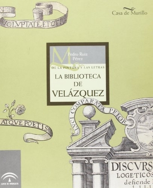 Ruiz Pérez, Pedro. De la pintura y las letras : la biblioteca de Velázquez. Consejería de Cultura (Andalucía), 1999.