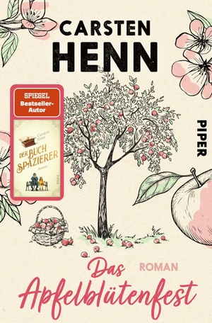 Henn, Carsten. Das Apfelblütenfest - Roman | Für alle Fans von »Der Buchspazierer«. Piper Verlag GmbH, 2022.